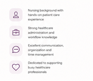 Nursing background, administration, communication, dedication