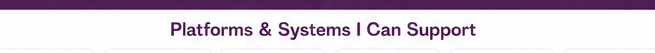 Platforms and systems I can support